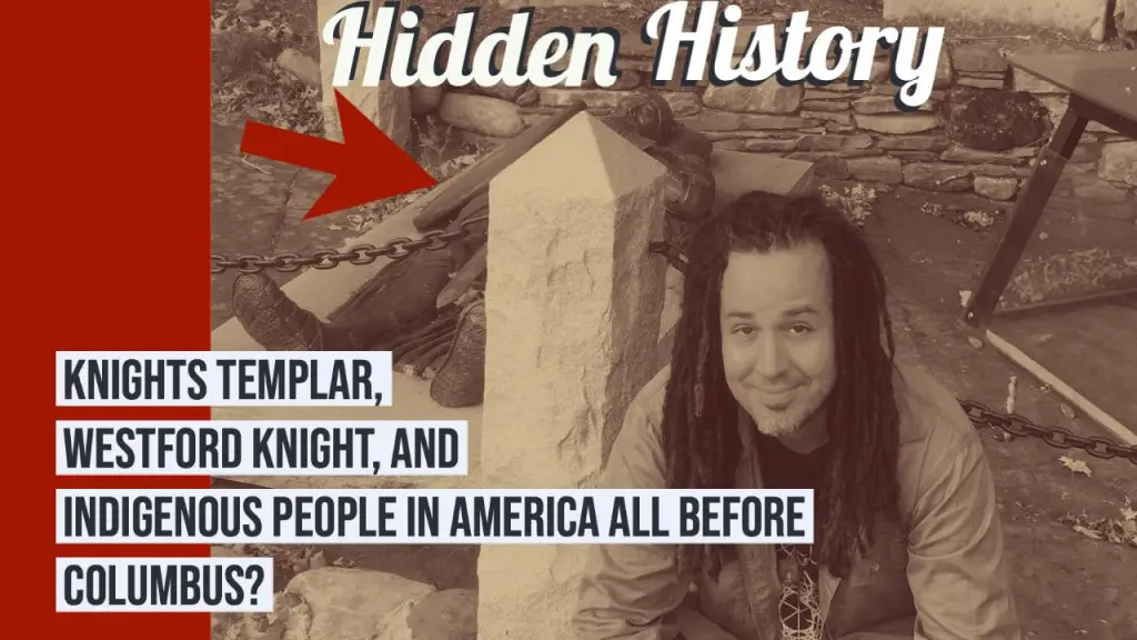 Hidden History Knights Templar, Westford Knight, Indigenous People All In American Before Columbus?