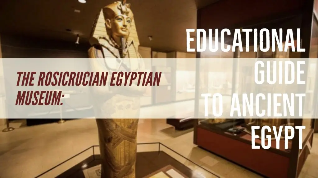Rosicrucian Egyptian Museum Educational Guide